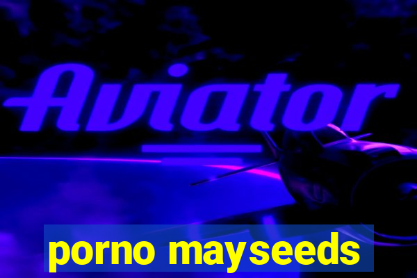 porno mayseeds